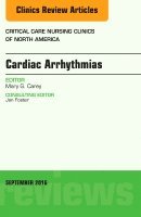 Cardiac Arrhythmias, An Issue of Critical Care Nursing Clinics of North America 1