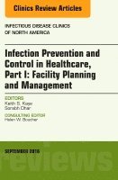 Infection Prevention and Control in Healthcare, Part I: Facility Planning and Management, An Issue of Infectious Disease Clinics of North America
