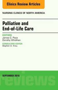 bokomslag Palliative and End-of-Life Care, An Issue of Nursing Clinics of North America