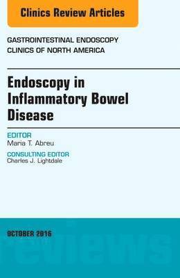 bokomslag Endoscopy in Inflammatory Bowel Disease, An Issue of Gastrointestinal Endoscopy Clinics of North America