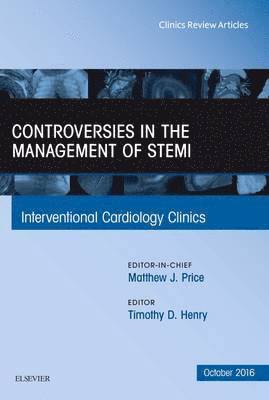 Controversies in the Management of STEMI, An Issue of the Interventional Cardiology Clinics 1