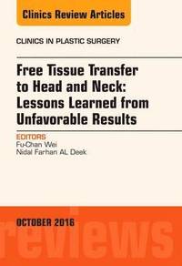 bokomslag Free Tissue Transfer to Head and Neck: Lessons Learned from Unfavorable Results, An Issue of Clinics in Plastic Surgery