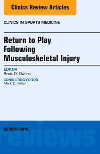 bokomslag Return to Play Following Musculoskeletal Injury, An Issue of Clinics in Sports Medicine