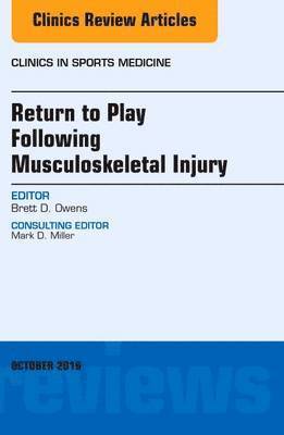 Return to Play Following Musculoskeletal Injury, An Issue of Clinics in Sports Medicine 1