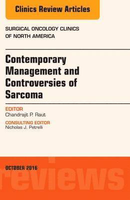 Chandrajit P. Raut, Chandrajit P Raut - Contemporary Management and Controversies of Sarcoma: An Issue of Surgical Oncology Clinics of North America, Inbunden
