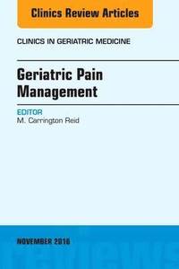 bokomslag Geriatric Pain Management, An Issue of Clinics in Geriatric Medicine