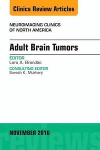 bokomslag Adult Brain Tumors, An Issue of Neuroimaging Clinics of North America