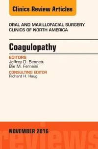 bokomslag Coagulopathy, An Issue of Oral and Maxillofacial Surgery Clinics of North America