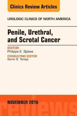 Philippe E. Spiess, Philippe E Spiess - Penile, Urethral, and Scrotal Cancer, An Issue of Urologic Clinics of North America, Inbunden