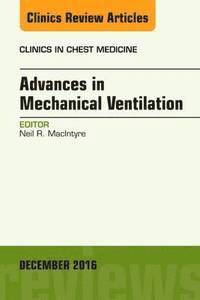 bokomslag Advances in Mechanical Ventilation, An Issue of Clinics in Chest Medicine