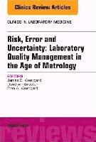 Risk, Error and Uncertainty: Laboratory Quality Management in the Age of Metrology, An Issue of the Clinics in Laboratory Medicine 1