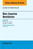 Bradley Yoder, Haresh Kirpalani - Non-Invasive Ventilation, An Issue of Clinics in Perinatology, Inbunden