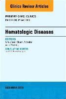 bokomslag Hematologic Diseases, An Issue of Primary Care: Clinics in Office Practice