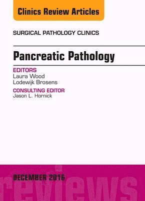 Pancreatic Pathology, An Issue of Surgical Pathology Clinics 1