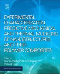 bokomslag Experimental Characterization, Predictive Mechanical and Thermal Modeling of Nanostructures and Their Polymer Composites