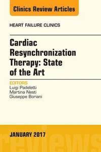 bokomslag Cardiac Resynchronization Therapy: State of the Art, An Issue of Heart Failure Clinics