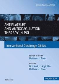 bokomslag Antiplatelet and Anticoagulation Therapy In PCI, An Issue of Interventional Cardiology Clinics