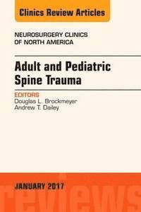 bokomslag Adult and Pediatric Spine Trauma, An Issue of Neurosurgery Clinics of North America