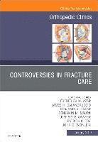 bokomslag Controversies in Fracture Care, An Issue of Orthopedic Clinics