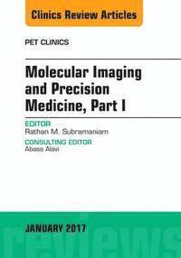 bokomslag Molecular Imaging and Precision Medicine, Part 1, An Issue of PET Clinics