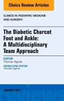 bokomslag The Diabetic Charcot Foot and Ankle: A Multidisciplinary Team Approach, An Issue of Clinics in Podiatric Medicine and Surgery