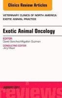 bokomslag Exotic Animal Oncology, An Issue of Veterinary Clinics of North America: Exotic Animal Practice