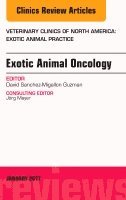 bokomslag Exotic Animal Oncology, An Issue of Veterinary Clinics of North America: Exotic Animal Practice