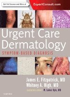 James E. Fitzpatrick, Whitney A. High - Urgent Care Dermatology: Symptom-Based Diagnosis, Häftad