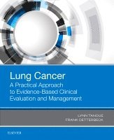Lynn T. Tanoue, Frank C. Detterbeck - Lung Cancer: A Practical Approach to Evidence-Based Clinical Evaluation and Management, Häftad