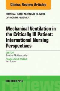 bokomslag Mechanical Ventilation in the Critically Ill Patient: International Nursing Perspectives, An Issue of Critical Care Nursing Clinics of North America