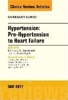 bokomslag Hypertension: Pre-Hypertension to Heart Failure, An Issue of Cardiology Clinics