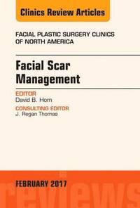 bokomslag Facial Scar Management, An Issue of Facial Plastic Surgery Clinics of North America