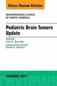 bokomslag Pediatric Brain Tumors Update, An Issue of Neuroimaging Clinics of North America