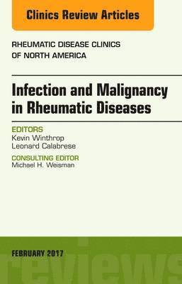 bokomslag Infection and Malignancy in Rheumatic Diseases, An Issue of Rheumatic Disease Clinics of North America