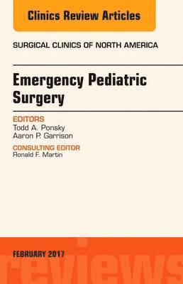 Emergency Pediatric Surgery, An Issue of Surgical Clinics 1