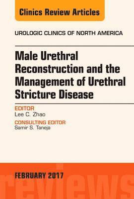 Male Urethral Reconstruction and the Management of Urethral Stricture Disease, An Issue of Urologic Clinics 1