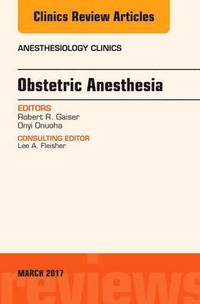 bokomslag Obstetric Anesthesia, An Issue of Anesthesiology Clinics