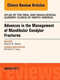 bokomslag Advances in the Management of Mandibular Condylar Fractures, An Issue of Atlas of the Oral & Maxillofacial Surgery Clinics