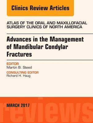 bokomslag Advances in the Management of Mandibular Condylar Fractures, An Issue of Atlas of the Oral & Maxillofacial Surgery Clinics