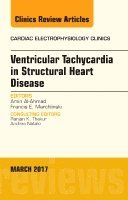 Amin Al-Ahmad, Francis E. Marchlinski - Ventricular Tachycardia in Structural Heart Disease, An Issue of Cardiac Electrophysiology Clinics, Inbunden