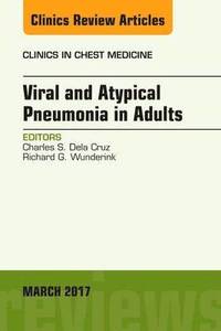 bokomslag Viral and Atypical Pneumonia in Adults, An Issue of Clinics in Chest Medicine