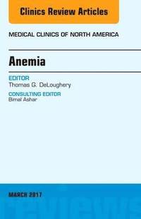 bokomslag Anemia, An Issue of Medical Clinics of North America