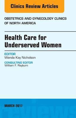 Health Care for Underserved Women, An Issue of Obstetrics and Gynecology Clinics 1