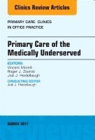 Vincent Morelli, Roger Zoorob, Joel J. Heidelbaugh, Joel J Heidelbaugh - Primary Care of the Medically Underserved, An Issue of Primary Care: Clinics in Office Practice, Inbunden
