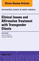 Lynne Carroll, Lauren Mizock - Clinical Issues and Affirmative Treatment with Transgender Clients, An Issue of Psychiatric Clinics of North America, Inbunden