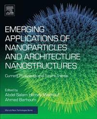 bokomslag Emerging Applications of Nanoparticles and Architectural Nanostructures