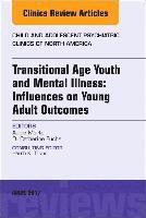 bokomslag Transitional Age Youth and Mental Illness: Influences on Young Adult Outcomes, An Issue of Child and Adolescent Psychiatric Clinics of North America