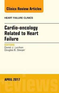 bokomslag Cardio-oncology Related to Heart Failure, An Issue of Heart Failure Clinics