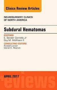 bokomslag Subdural Hematomas, An Issue of Neurosurgery Clinics of North America