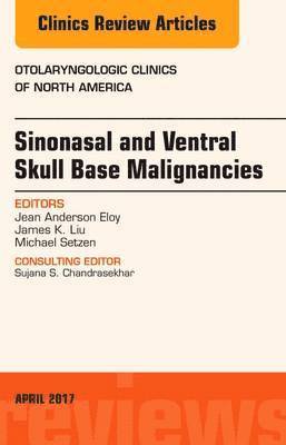 Jean Anderson Eloy, James K. Liu, Michael Setzen, James K Liu - Sinonasal and Ventral Skull Base Malignancies, An Issue of Otolaryngologic Clinics of North America, Inbunden